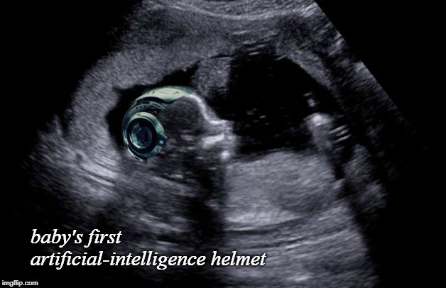 Baby's First Artificial Intelligence Helmet Meme