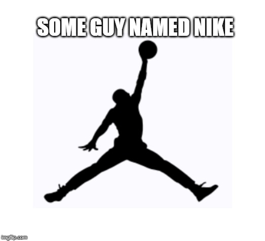 Some Guy Named Nike (Michael Jordan) Meme